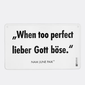 NAM JUNE PAIK | "When too perfect.."